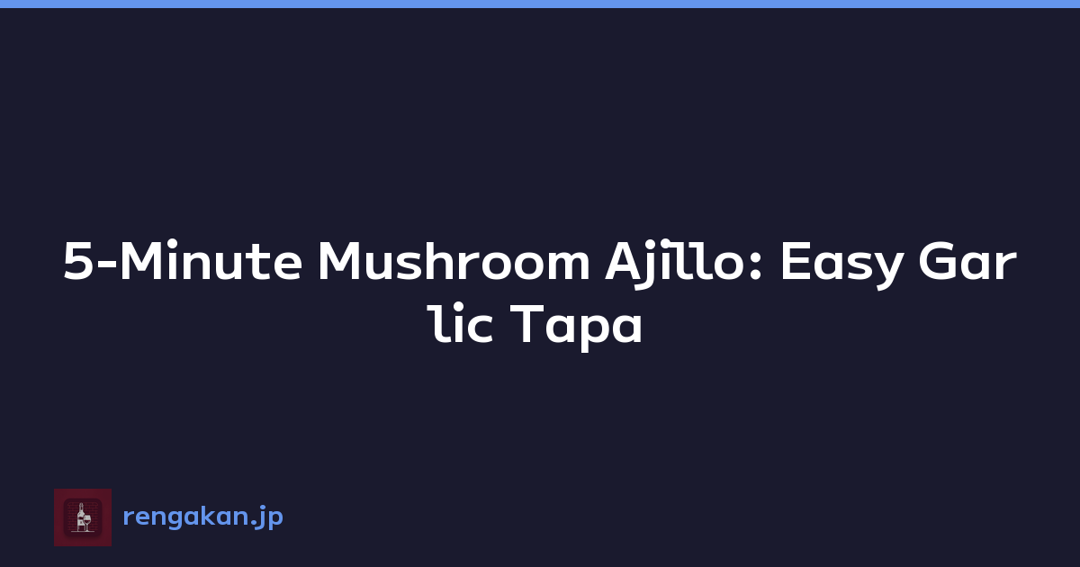 5-Minute Mushroom Ajillo: Easy Garlic Tapa