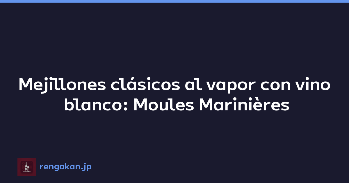 Mejillones clásicos al vapor con vino blanco: Moules Marinières