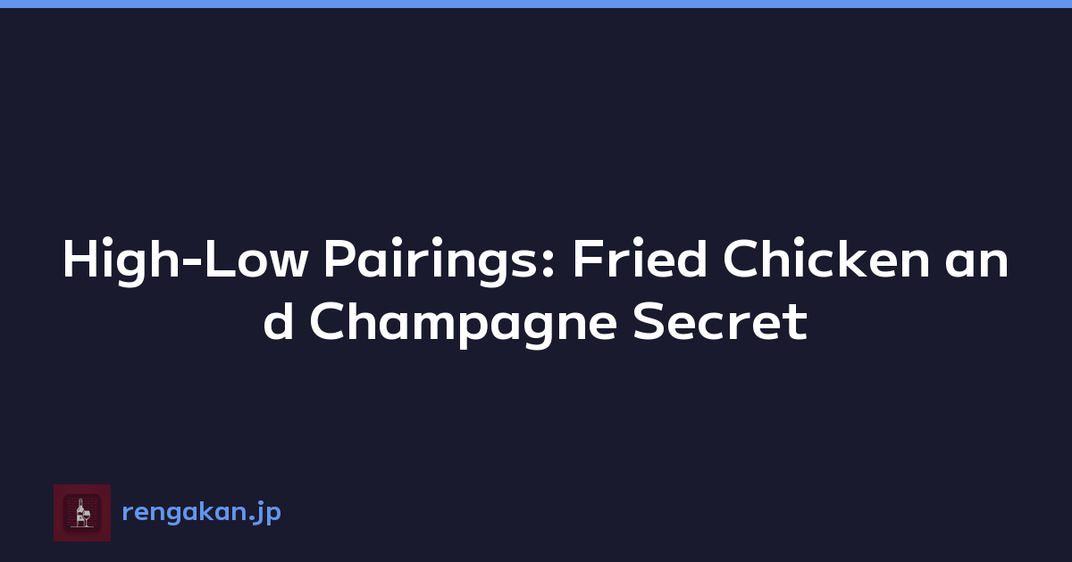 High-Low Pairings: Fried Chicken and Champagne Secret