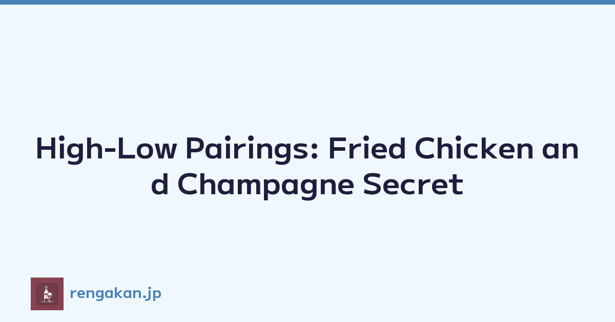 High-Low Pairings: Fried Chicken and Champagne Secret