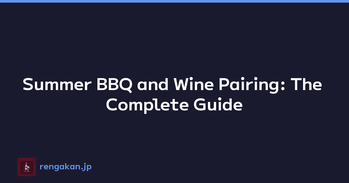 Summer BBQ and Wine Pairing: The Complete Guide