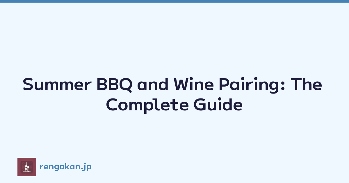 Summer BBQ and Wine Pairing: The Complete Guide