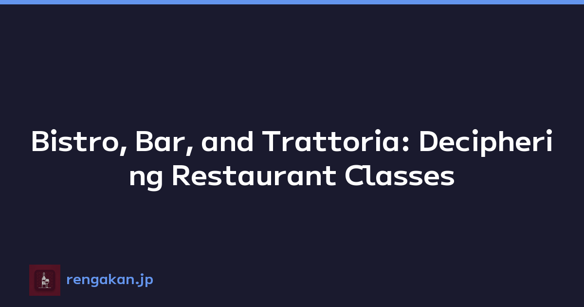 Bistro, Bar, and Trattoria: Deciphering Restaurant Classes